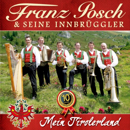 Mein Tirolerland; 10 Jahre; Echte Volksmusik aus Tirol von Tyrolis (Tyrolis)