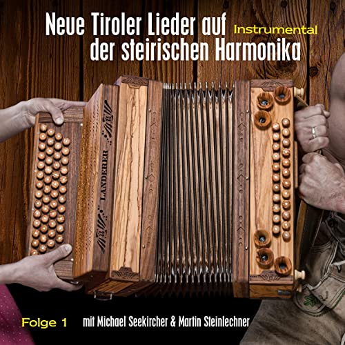 Neue Tiroler Lieder auf der Steirischen Harmonika Folge 1; Instrumental von Tyrolis (Tyrolis)