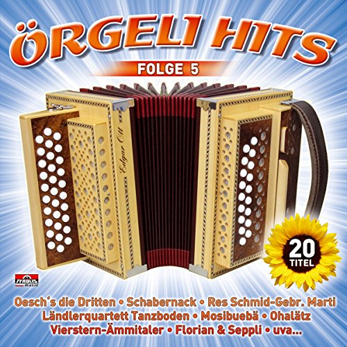 Örgeli Hits; Folge 5; Instrumental; Schweiz; Oeschs die Dritten; Res Schmid; Gebrüder Marti; Ländlerquartett Tanzboden; Vierstern Ämmitaler; Florian & Seppli; Schwyzerörgeli Quartett Längenberg; Örgelifründe Stockenfluh; Berner Örgeliplausch; von TYRO