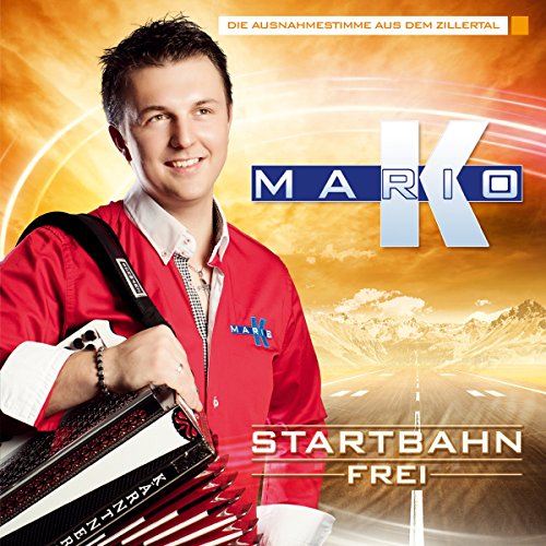 Startbahn frei; Mario K. - Volksmusik aus dem Zillertal von Tyrolis (Tyrolis)