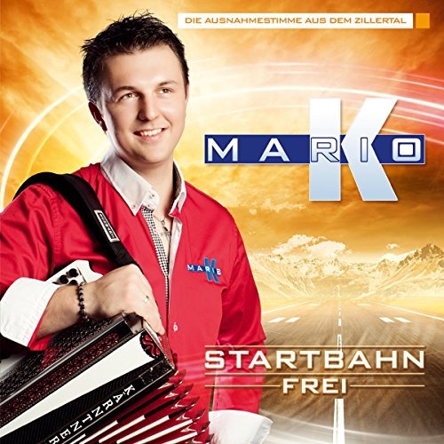 Startbahn frei; Mario K. - Volksmusik aus dem Zillertal von Tyrolis Music (Tyrolis)