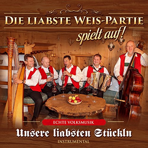 Unsere liabsten Stückln; Echte Volksmusik aus Tirol; Bekannt aus dem Fernsehen von Tyrolis (Tyrolis)
