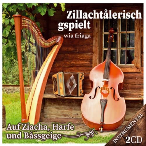 Zillachtalerisch gspielt wia friaga - Ziacha, Harfe und Bassgeige; Echte Volksmusik aus dem Zillertal / Tirol; Instrumental; 78 Titel - 2 CD von Tyrolis (Tyrolis)