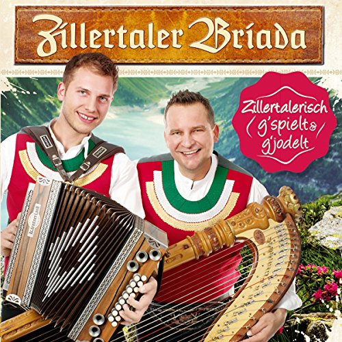 Zillertalerisch g'spielt & g'jodelt von Tyrolis (Tyrolis)