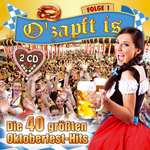 O'zapft is; Die 40 größten Oktoberfest Hits; Folge 1; Rock mi; Wiesn ist nur einmal im Jahr; Nur noch Schuhe an; Resi i hol di mit meim Traktor ab; Bayern des samma mir; Viva Colonia; Tage wie diese; Schatzi schenk mir ein Foto O'zapft is; Die 40 größten Oktoberfest Hits; Folge 1; Rock mi; Wiesn ist nur einmal im Jahr; Nur noch Schuhe an; Resi i hol di mit meim Traktor ab; Bayern des samma mir; Viva Colonia; Tage wie diese; Schatzi schenk mir ein Foto von Tyrolis Music; Tyrostar