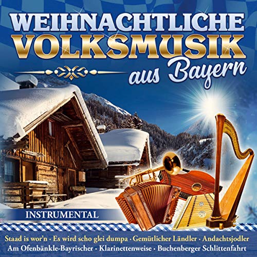 Weihnachtliche Volksmusik aus Bayern; Instrumental; Echte traditionelle Volksmusik; Hackbrett; Harfe; Saitenmusik; Stubenmusik; Blechbläserquartett; Weihnachtliche Volksmusik aus Bayern; Instrumental; Echte traditionelle Volksmusik; Hackbrett; Harfe; Saitenmusik; Stubenmusik; Blechbläserquartett; von Tyrolis Music; Tyrostar