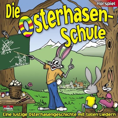 Ostern; Die Osterhasen - Schule (Hörspiel - Eine lustige Osterhasengeschichte mit tollen Liedern und tollen Malbildern im Innenteil) Osterhase von Tyro