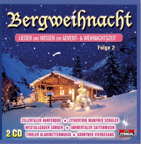 Bergweihnacht; Folge 2; Lieder und Weisen zur Advent und Weihnacht mit Stubenmusik, Saitenmusik, Hausmusik, Harfe, Zither, Weisenbläser; Echte traditionelle Volksmusik; von Tyrolis Music