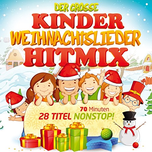 Der grosse Kinder Weihnachtslieder Hitmix; 28 Titel Nonstop; Kinderweihnacht; Weihnachtslieder für Kinder; Weihnachten; Weihnacht von Tyrolis Music