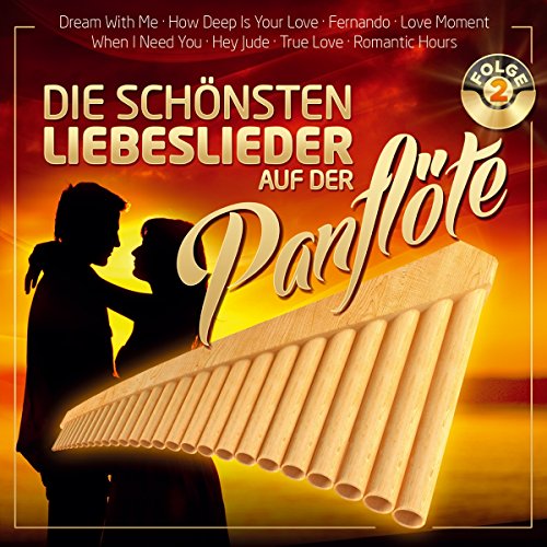 Die schönsten Liebeslieder auf der Panflöte; Folge 2; Panpipe; Panflute; Instrumental; Love Moment; When i need you; Hey Jude; True Love; Romantic Hours; Fernando; How deep is your love; Dream with me; To all the girls Die schönsten Liebeslieder auf der Panflöte; Folge 2; Panpipe; Panflute; Instrumental; Love Moment; When i need you; Hey Jude; True Love; Romantic Hours; Fernando; How deep is your love; Dream with me; To all the girls von Tyrolis Music