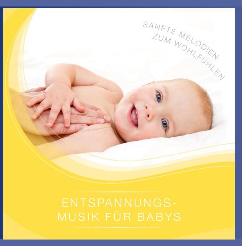 Entspannungsmusik für Babys - Sanfte Melodien zum Wohlfühlen - über 60 Minuten Harmonie (Musik fürs Baby / Babie) von Tyrolis Music
