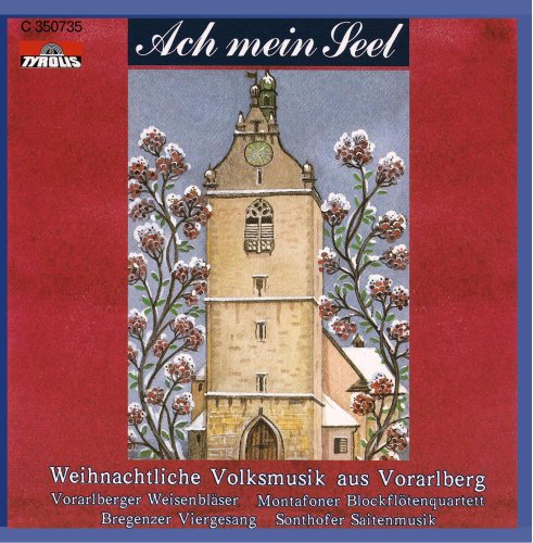 Ach mein Seel; Weihnachtsmusik aus Vorarlberg; Echte Volksmusik; Bregenzer Viergesang; Montafoner Blockflötenquartett; Sonthofner Saitenmusik; Weihnacht; Weihnachten; von Tyrolis