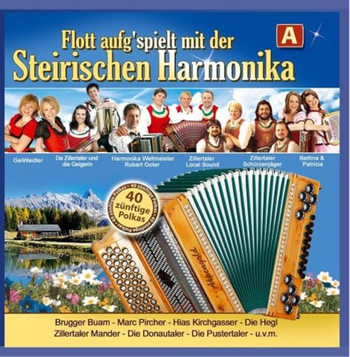 Flott aufgspielt mit der Steirischen Harmonika (40 Titel Steirische Harmonika u.a. Robert Goter, Zillertaler Schürzenjäger. Zillertaler Mander ...) von Tyrolis