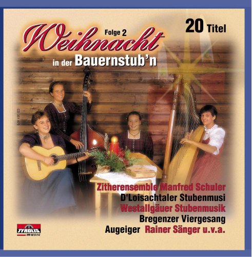 Weihnacht in der Bauernstub'n; Folge 2; Weihnacht mit Echter Volksmusik; Stubenmusik, Saitenmusik, Hausmusik, Viergesang, Harfe, Zither, Weisenbläser von Tyrolis