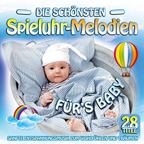 Die schönsten Spieluhr Melodien fürs Baby; Instrumental; Sanfte Entspannungsmusik zum Wohlfühlen und Träumen von Tyrostar (Tyrolis)
