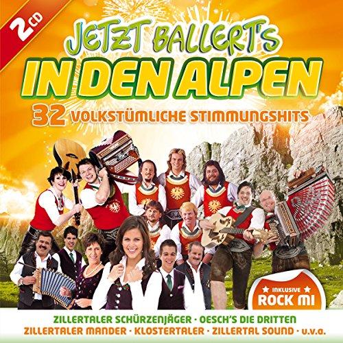 Jetzt ballerts in den Alpen; Rock mi; Oeschs die Dritten; Klostertaler; Zillertaler Mander; Zillertaler Schürzenjäger; Feldberger; Z 3; Die drei Zillertaler; Freddy Pfister Band; Isartaler Hexen; Zillertaler Haderlumpen; Aufgeiger; Gamsbart Trio; von Tyrostar (Tyrolis)