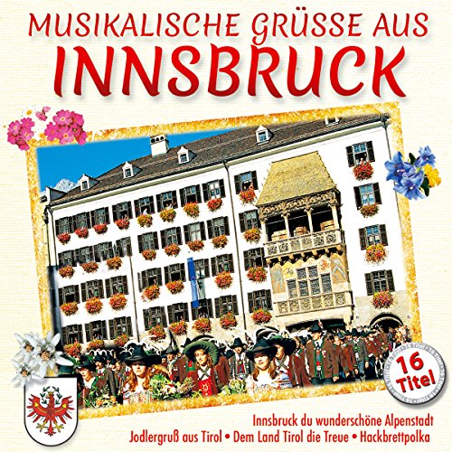 Musikalische Grüße aus Innsbruck; Innsbruck du wunderschöne Alpenstadt; Mach Urlaub in Tirol; Karwendellied; Alphorn Gesellen; Dem Land Tirol die Treue; Jodelgruß aus Tirol; Jodeln macht Stimmung; Hackbrett Polka; Holzhacker von Tyrostar (Tyrolis)