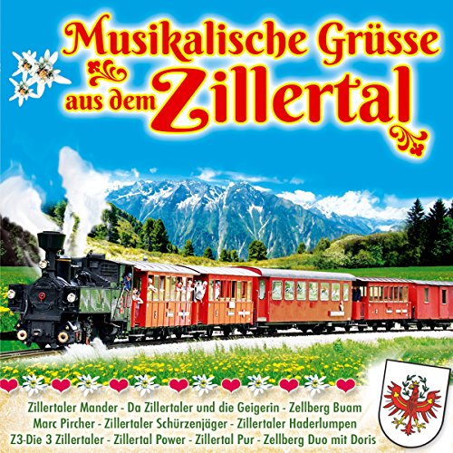 Musikalische Grüße aus dem Zillertal; Zillertaler Mander; Zillertal Power; Da Zillertaler und die Geigerin; Zellberg Duo mit Doris; Hamberg Duo; ZIM; Zillertaler Musikanten; Z 3 die drei Zillertaler; Zellberg Buam, Marc Pircher; Zillertaler Haderlumpen von Tyrostar (Tyrolis)