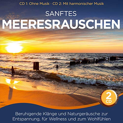 Sanftes Meeresrauschen; Beruhigende Klänge und Naturgeräusche zur Entspannung; für Wellness und zum Wohlfühlen; CD 1: ohne Musik; CD 2 mit harmonischer Musik von Tyrostar (Tyrolis)