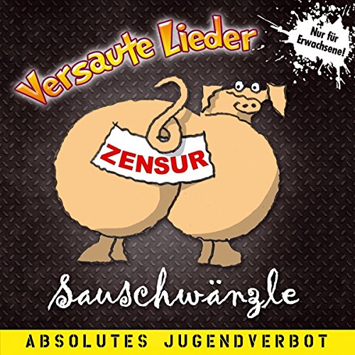 Versaute Lieder; Absolutes Jugendverbot; Schweinische Lieder; Freche Lieder; Nur für Erwachsene; Deftig und frivol; incl. 11 Nutten auf dem Fussballplatz; von Tyrostar (Tyrolis)