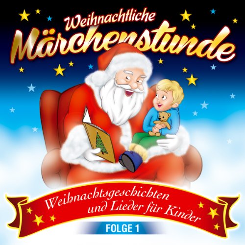 Weihnachtliche Märchenstunde; Folge 1; Weihnachtsgeschichten und Lieder für Kinder; Kinderweihnacht; Weihnacht; Weihnachten von Tyrostar (Tyrolis)