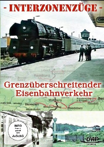 Interzonenzüge - Grenzüberschreitender Eisenbahnverkehr von UAP Video GmbH