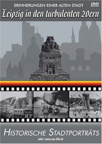 Leipzig in den turbulenten 20ern - Historische Stadtporträts von UAP Video GmbH