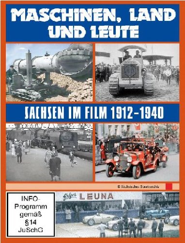 Maschinen, Land und Leute - Sachsen im Film 1912-1940 Maschinen, Land und Leute - Sachsen im Film 1912-1940 von UAP Video GmbH