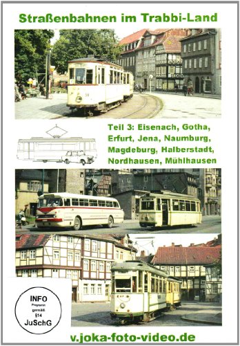 Straßenbahnen im Trabbi-Land - Teil 3: Eisenach, Gotha, Erfurt, Jena, Naumburg, Magdeburg, Halberstadt, Nordhausen, Mühlhausen von UAP Video