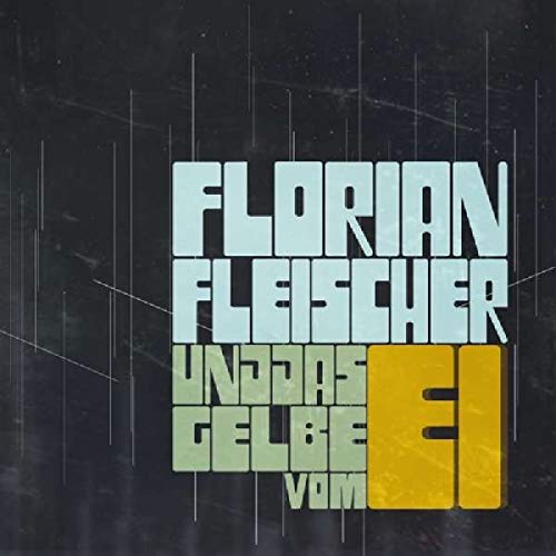 Florian Fleischer und das Gelbe vom Ei von UNIT RECORDS