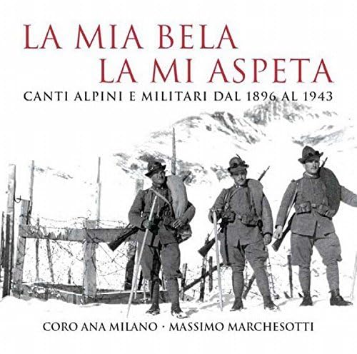 La Mia Bela la Mi Aspeta: Canti Alpini E Militari von UNIVERSAL CLASSIC