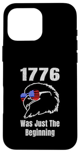 1776 Was Just the Beninning Eagle USA Flage Patriotic Hülle für iPhone 16 Pro Max 1776 Was Just the Beninning Eagle USA Flage Patriotic Hülle für iPhone 16 Pro Max von US Independence Day co. Proud America