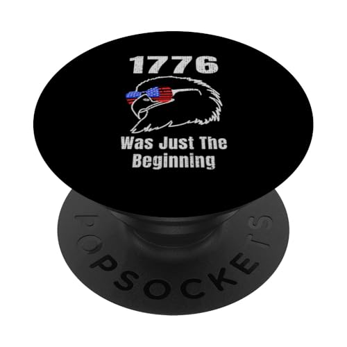 1776 Was Just the Beninning Eagle USA Flage Patriotic PopSockets Klebender PopGrip 1776 Was Just the Beninning Eagle USA Flage Patriotic PopSockets Klebender PopGrip von US Independence Day co. Proud America
