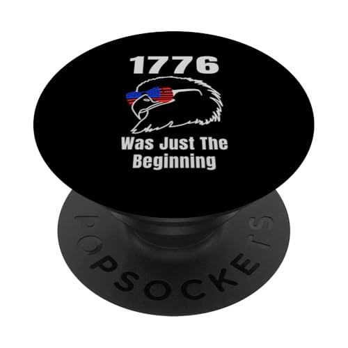 1776 Was Just the Beninning Eagle USA Flage Patriotic PopSockets Klebender PopGrip 1776 Was Just the Beninning Eagle USA Flage Patriotic PopSockets Klebender PopGrip von US Independence Day co. Proud America