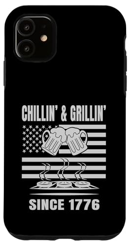 Chillin´ and Grillin´ Since 1776 Bier Grill USA Flage Hülle für iPhone 11 Chillin´ and Grillin´ Since 1776 Bier Grill USA Flage Hülle für iPhone 11 von US Independence Day co. Proud America