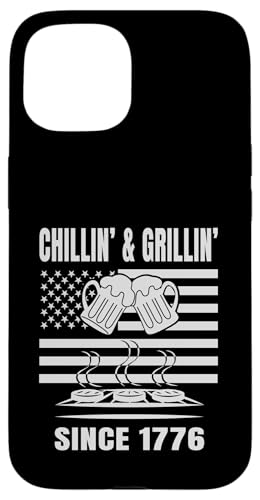 Chillin´ and Grillin´ Since 1776 Bier Grill USA Flage Hülle für iPhone 15 von US Independence Day co. Proud America