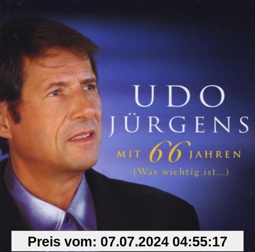 Mit 66 Jahren-Was Wichtig Ist von Udo Jürgens