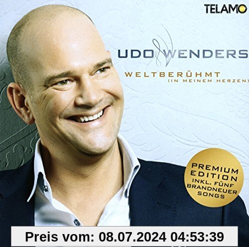 Weltberühmt (in Meinem Herzen) (Premium Edition) von Udo Wenders