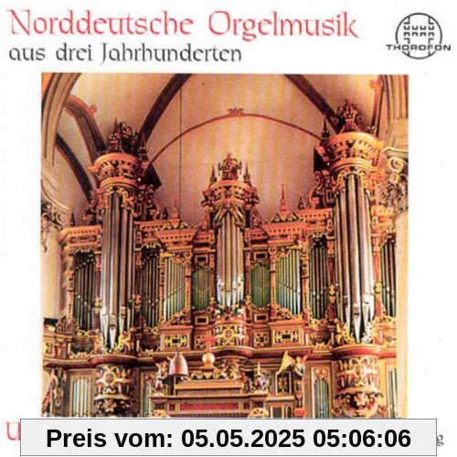 Norddeutsche Orgelmusik aus drei Jahrhunderten (Die Orgel der Stadtkirche zu Bückeburg) von Ulfert Smidt