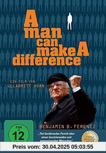 A Man can make a Difference - Benjamin Ferencz: Chefankläger im Nürnberger Einsatzgruppen-Prozess gegen die Mordbanden der SS A Man can make a Difference - Benjamin Ferencz: Chefankläger im Nürnberger Einsatzgruppen-Prozess gegen die Mordbanden der SS von Ullabritt Horn