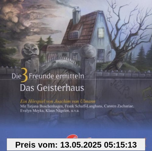 Die 3 Freunde ermitteln - Folge 1 - Das Geisterhaus von Ulmann, Joachim Von