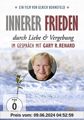 Innerer Frieden durch Liebe & Vergebung. Im Gespräch mit Gary R. Renard von Ulrich Bohnefeld