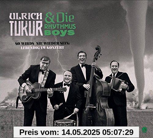So wirds nie wieder sein: Lebendig im Konzert von Ulrich Tukur & Die Rhythmus Boys