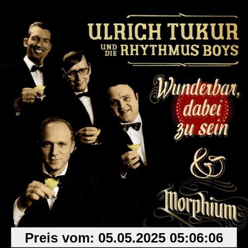 Wunderbar,Dabei zu Sein/Morphium (Special Edition) von Ulrich Tukur & Die Rhythmus Boys