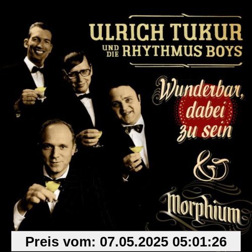Wunderbar,Dabei zu Sein/Morphium (Special Edition) von Ulrich Tukur & Die Rhythmus Boys