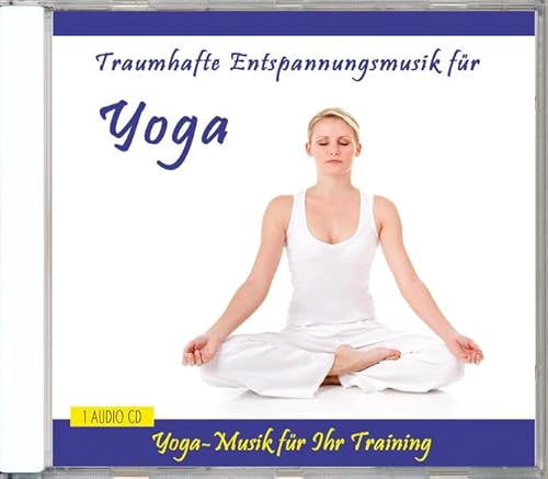 Traumhafte Entspannungsmusik für Yoga - Yoga-Musik für Ihr Training von Unbekannt