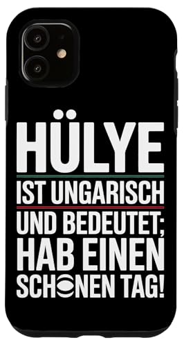 Hülye Ist Ungarisch Hab Einen Schönen Tag Hülle für iPhone 11 Hülye Ist Ungarisch Hab Einen Schönen Tag Hülle für iPhone 11 von Ungarn Ungarisch Kollege Humor Spruch