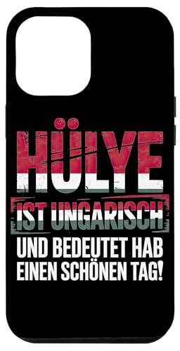 Hülye Ist Ungarisch Hab Einen Schönen Tag Hülle für iPhone 12 Pro Max Hülye Ist Ungarisch Hab Einen Schönen Tag Hülle für iPhone 12 Pro Max von Ungarn Ungarisch Kollege Humor Spruch