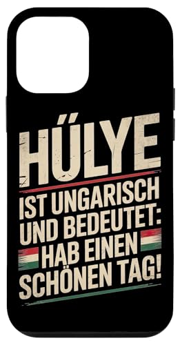 Hülye Ist Ungarisch Hab Einen Schönen Tag Hülle für iPhone 12 mini Hülye Ist Ungarisch Hab Einen Schönen Tag Hülle für iPhone 12 mini von Ungarn Ungarisch Kollege Humor Spruch