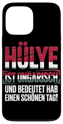 Hülye Ist Ungarisch Hab Einen Schönen Tag Hülle für iPhone 13 Pro Max Hülye Ist Ungarisch Hab Einen Schönen Tag Hülle für iPhone 13 Pro Max von Ungarn Ungarisch Kollege Humor Spruch